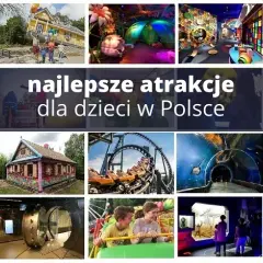Gdzie z dzieckiem? Odkryj najlepsze rodzinne atrakcje w Polsce