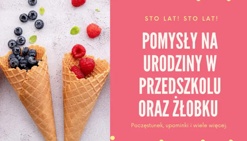 Jak zorganizować niezapomniane urodziny w żłobku – pomysły i przepisy