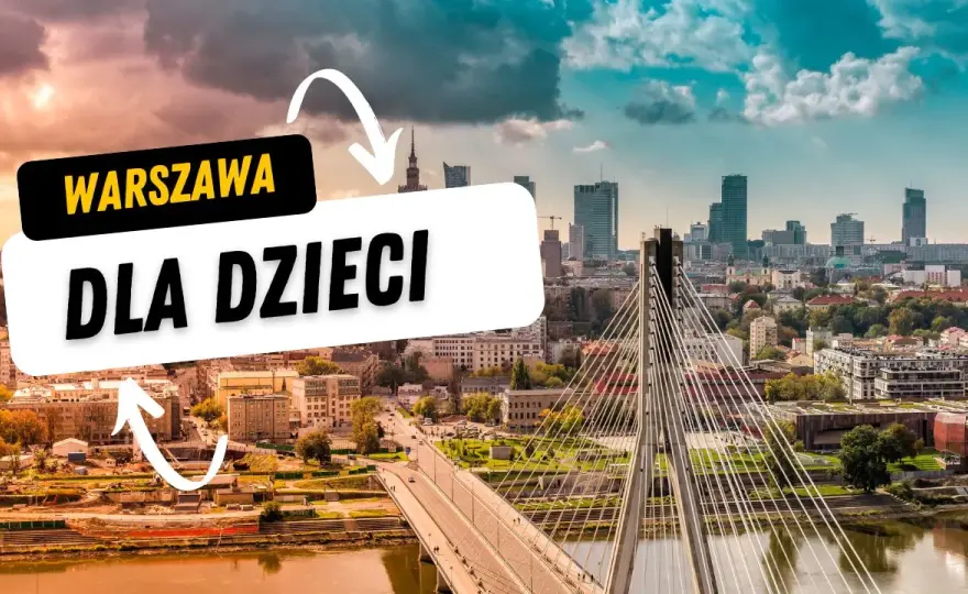 Gdzie dziś z dzieckiem w Warszawie? Sprawdź najlepsze atrakcje